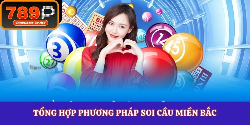 Tổng hợp phương pháp soi cầu miền bắc